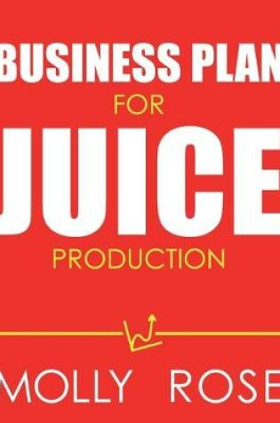 Cover of Business Plan For Juice Production