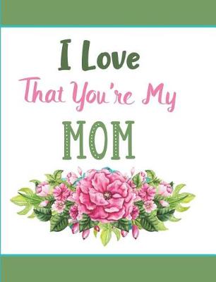 Book cover for I Love That You're My Mom