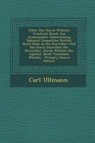 Cover of Ueber Den Durch Wilhelm Friedrich Rinck Aus Armenischer Uebersetzung Bekannt Gemachten Dritten Brief Pauli an Die Korinther Und Das Kurze Schreiben de