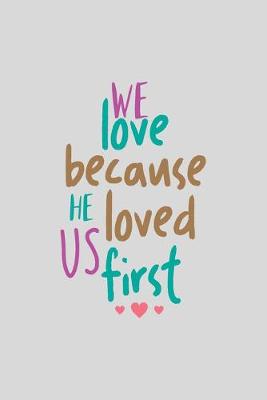 Book cover for We Love Because He Loved Us First