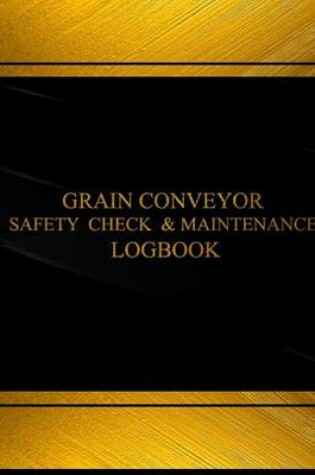 Cover of Grain Conveyor Safety Check and Maintenance Log (Black cover, X-Large)