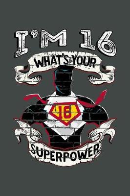 Book cover for I'm 16 What's Your Superpower
