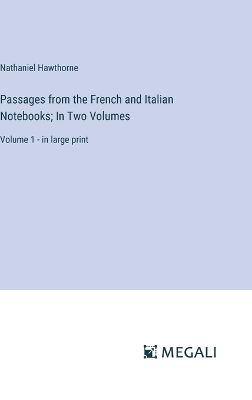Book cover for Passages from the French and Italian Notebooks; In Two Volumes