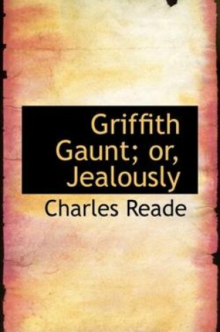 Cover of Griffith Gaunt; Or, Jealously