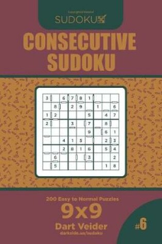 Cover of Consecutive Sudoku - 200 Easy to Normal Puzzles 9x9 (Volume 6)