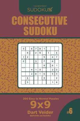 Book cover for Consecutive Sudoku - 200 Easy to Normal Puzzles 9x9 (Volume 6)