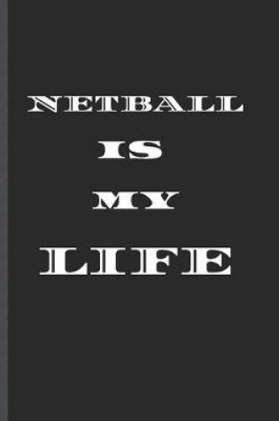 Cover of NETBALL is MY LIFE