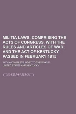 Cover of Militia Laws; With a Complete Index to the Whole