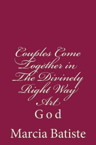 Cover of Couples Come Together in The Divinely Right Way Art