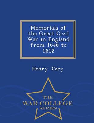 Book cover for Memorials of the Great Civil War in England from 1646 to 1652 - War College Series