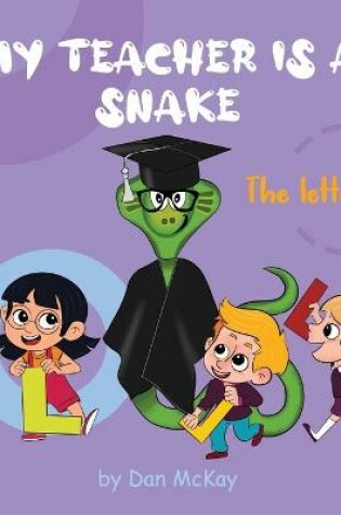 Cover of My Teacher is a Snake The Letter L