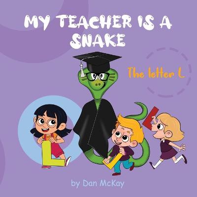Book cover for My Teacher is a Snake The Letter L