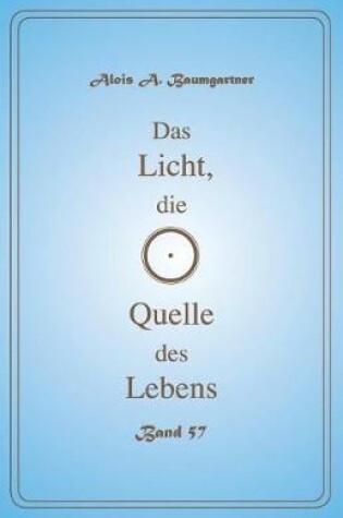 Cover of Das Licht, die Quelle des Lebens - Band 57