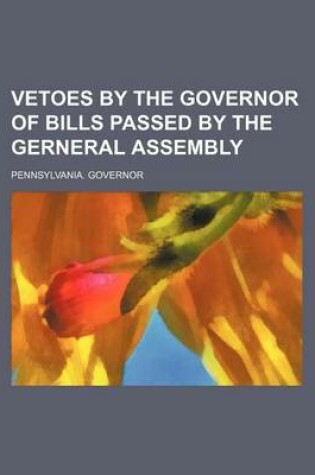 Cover of Vetoes by the Governor of Bills Passed by the Gerneral Assembly