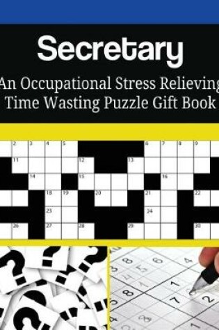 Cover of Secretary An Occupational Stress Relieving Time Wasting Puzzle Gift Book