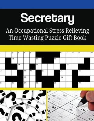 Book cover for Secretary An Occupational Stress Relieving Time Wasting Puzzle Gift Book