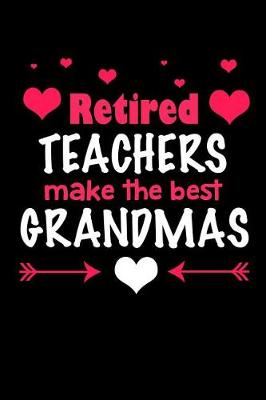 Book cover for Retired Teachers Make the Best Grandmas