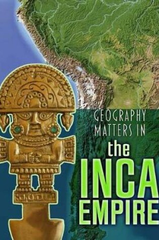 Cover of Geography Matters in the Inca Empire (Geography Matters in Ancient Civilizations)