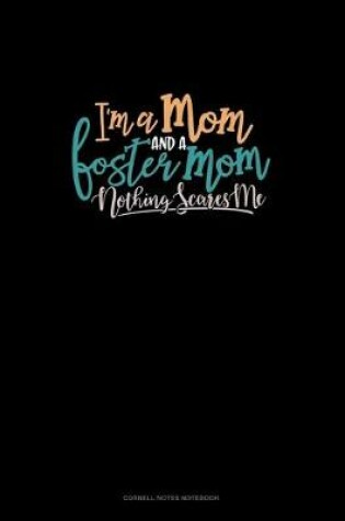 Cover of I'm A Mom And A Foster Mom Nothing Scares Me