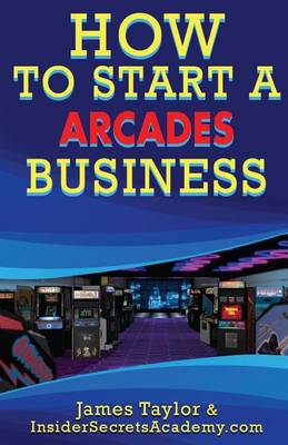 Book cover for How to Start an Arcades Business