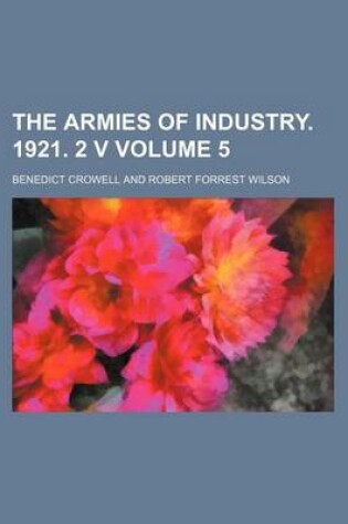 Cover of The Armies of Industry. 1921. 2 V Volume 5