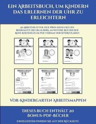 Book cover for Vor-Kindergarten Arbeitsmappen (Ein Arbeitsbuch, um Kindern das Erlernen der Uhr zu erleichtern)