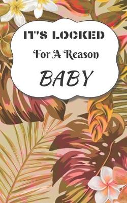 Book cover for It's Locked For A Reason Baby