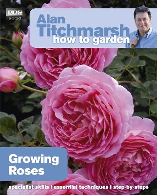 Cover of Alan Titchmarsh How to Garden: Growing Roses