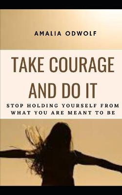 Book cover for Take Courage and Do It