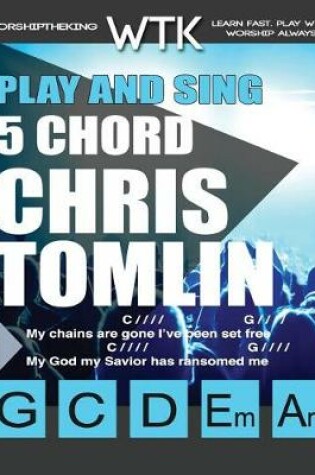 Cover of Play and Sing 5 Chord Chris Tomlin Songs for Worship