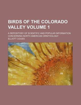 Book cover for Birds of the Colorado Valley Volume 1; A Repository of Scientific and Popular Information Concerning North American Ornithology