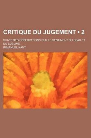 Cover of Critique Du Jugement (2); Suivie Des Observations Sur Le Sentiment Du Beau Et Du Sublime