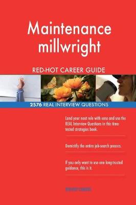 Book cover for Maintenance millwright RED-HOT Career Guide; 2576 REAL Interview Questions