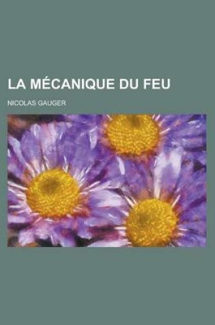 Cover of La Mecanique Du Feu