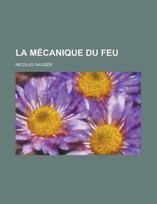 Book cover for La Mecanique Du Feu