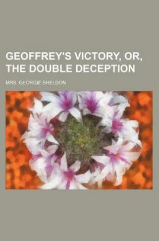 Cover of Geoffrey's Victory, Or, the Double Deception