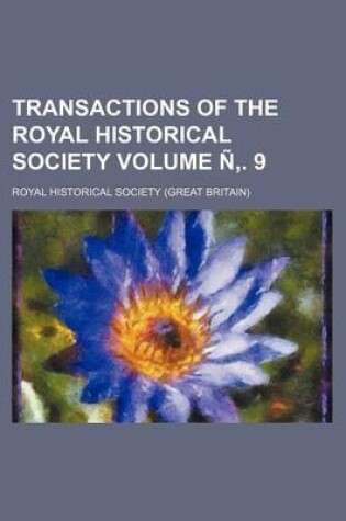 Cover of Transactions of the Royal Historical Society Volume N . 9