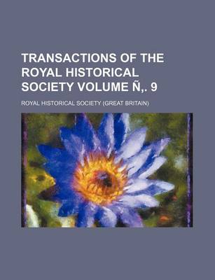 Book cover for Transactions of the Royal Historical Society Volume N . 9