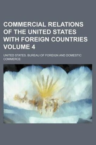 Cover of Commercial Relations of the United States with Foreign Countries Volume 4