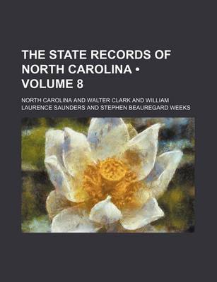 Book cover for The State Records of North Carolina (Volume 8)