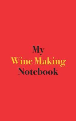 Book cover for My Wine Making Notebook