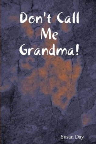 Cover of Don't Call Me Grandma!