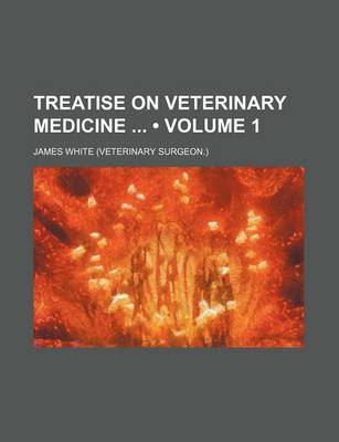 Book cover for Treatise on Veterinary Medicine (Volume 1)