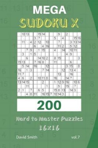 Cover of Mega Sudoku X - 200 Hard to Master Puzzles 16x16 Vol.7