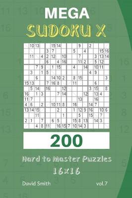 Book cover for Mega Sudoku X - 200 Hard to Master Puzzles 16x16 Vol.7