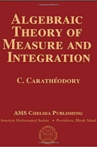 Cover of Algebraic Theory of Measure and Integration (Ams Chelsea Publishing)