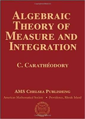 Cover of Algebraic Theory of Measure and Integration (Ams Chelsea Publishing)