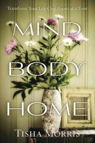 Cover of Mind, Body, Home