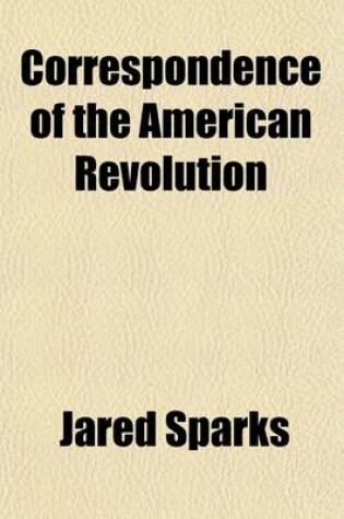 Cover of Correspondence of the American Revolution (Volume 2)