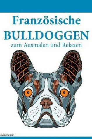 Cover of Französische Bulldoggen - zum Ausmalen und Relaxen